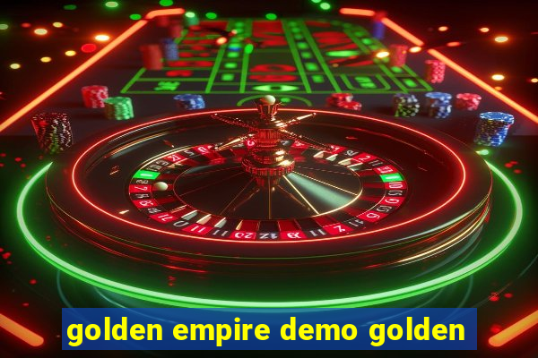 golden empire demo golden